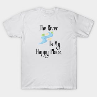 The River Is My Happy Place T-Shirt